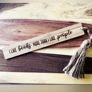 I Like Books More Than I Like People Wooden Bookmark with Tassel